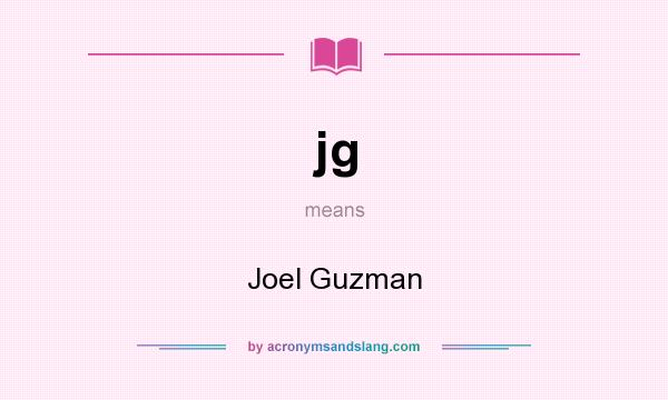 What does jg mean? It stands for Joel Guzman