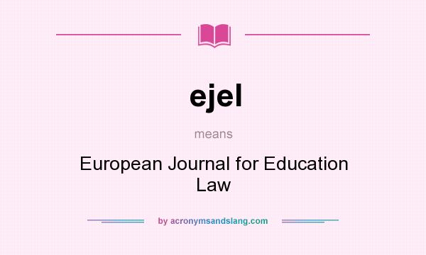 What does ejel mean? It stands for European Journal for Education Law