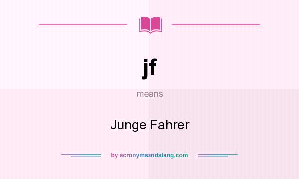 What does jf mean? It stands for Junge Fahrer