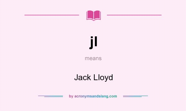 What does jl mean? It stands for Jack Lloyd