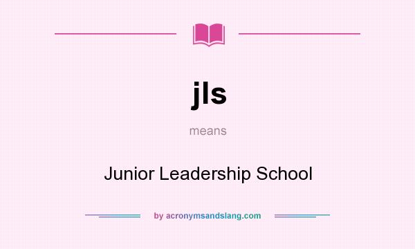 What does jls mean? It stands for Junior Leadership School