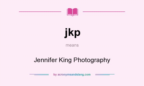 What does jkp mean? It stands for Jennifer King Photography