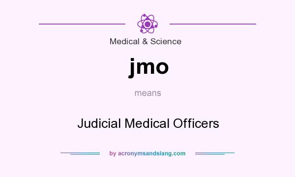 What does jmo mean? It stands for Judicial Medical Officers