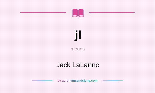 What does jl mean? It stands for Jack LaLanne