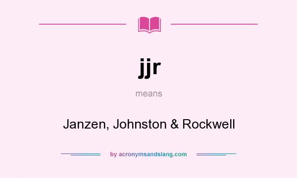 What does jjr mean? It stands for Janzen, Johnston & Rockwell