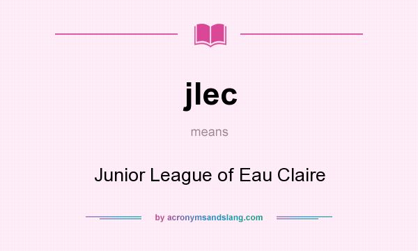 What does jlec mean? It stands for Junior League of Eau Claire