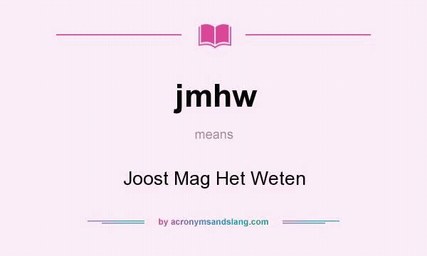 What does jmhw mean? It stands for Joost Mag Het Weten