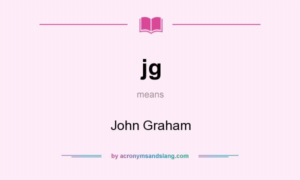 What does jg mean? It stands for John Graham