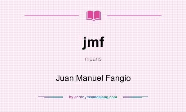 What does jmf mean? It stands for Juan Manuel Fangio
