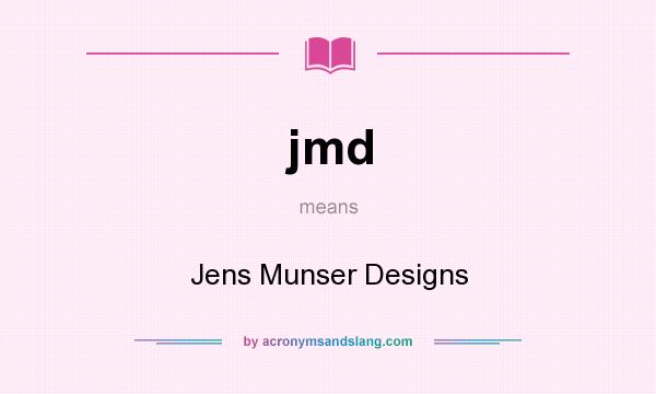 What does jmd mean? It stands for Jens Munser Designs