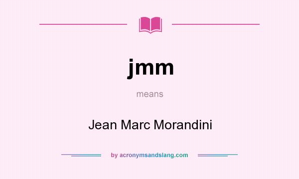 What does jmm mean? It stands for Jean Marc Morandini