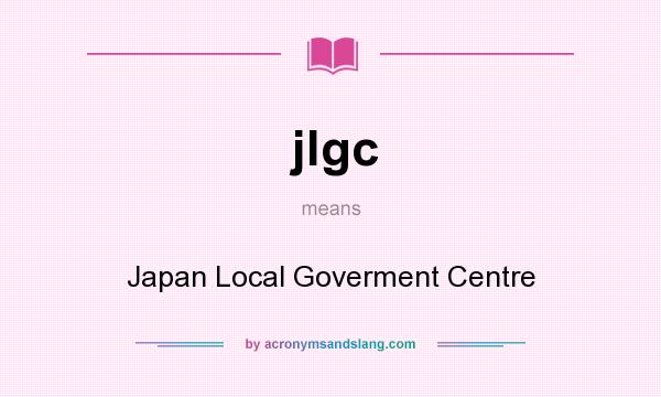 What does jlgc mean? It stands for Japan Local Goverment Centre