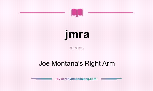 What does jmra mean? It stands for Joe Montana`s Right Arm