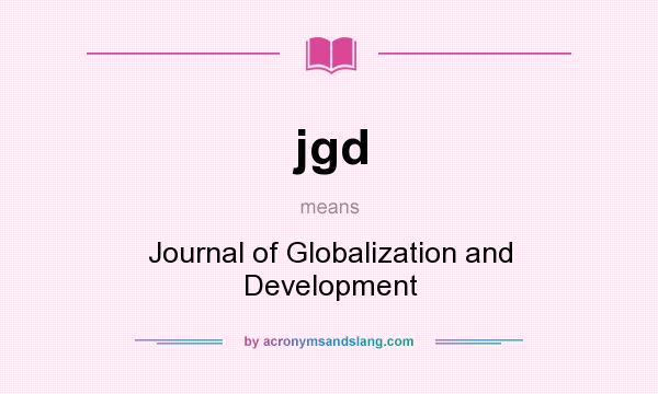 What does jgd mean? It stands for Journal of Globalization and Development