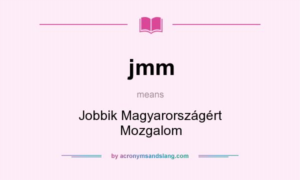 What does jmm mean? It stands for Jobbik Magyarországért Mozgalom