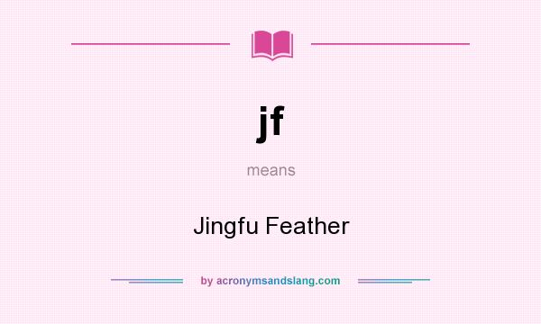 What does jf mean? It stands for Jingfu Feather