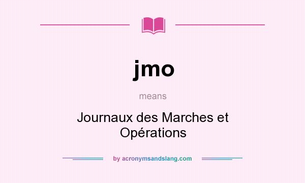 What does jmo mean? It stands for Journaux des Marches et Opérations