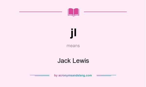 What does jl mean? It stands for Jack Lewis