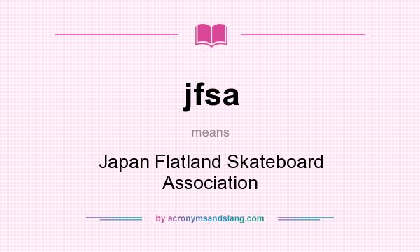 What does jfsa mean? It stands for Japan Flatland Skateboard Association