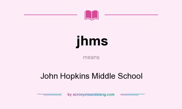 What does jhms mean? It stands for John Hopkins Middle School
