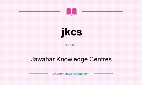 What does jkcs mean? It stands for Jawahar Knowledge Centres