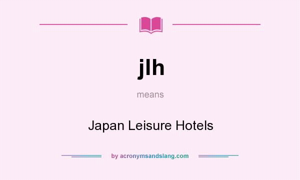 What does jlh mean? It stands for Japan Leisure Hotels