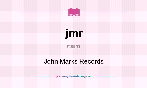 What does jmr mean? It stands for John Marks Records