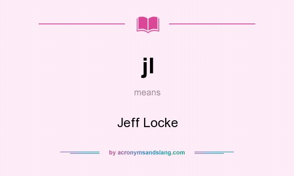 What does jl mean? It stands for Jeff Locke