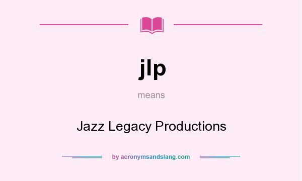 What does jlp mean? It stands for Jazz Legacy Productions