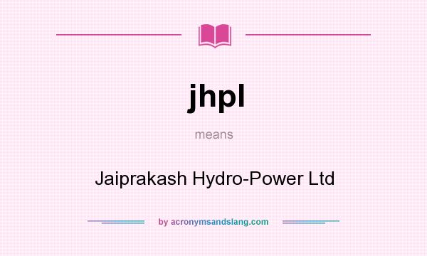 What does jhpl mean? It stands for Jaiprakash Hydro-Power Ltd