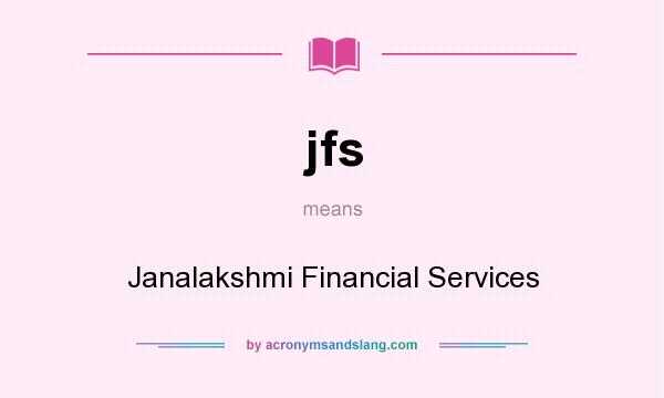 What does jfs mean? It stands for Janalakshmi Financial Services