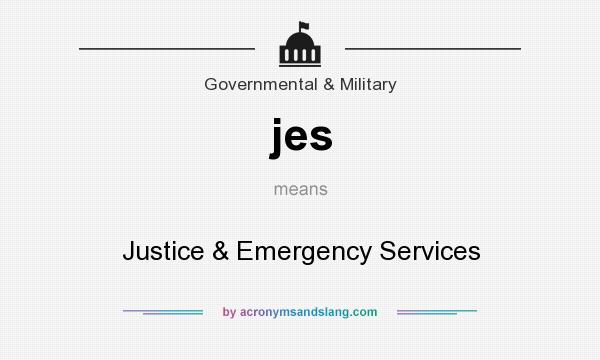 What does jes mean? It stands for Justice & Emergency Services