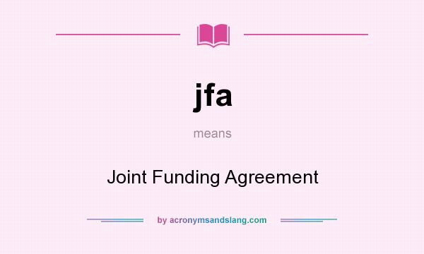 What does jfa mean? It stands for Joint Funding Agreement