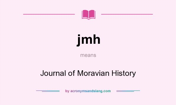 What does jmh mean? It stands for Journal of Moravian History