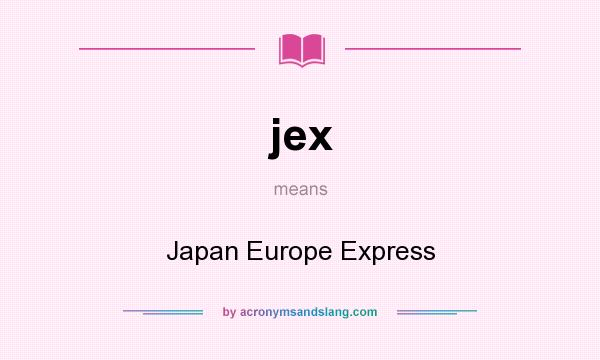 What does jex mean? It stands for Japan Europe Express