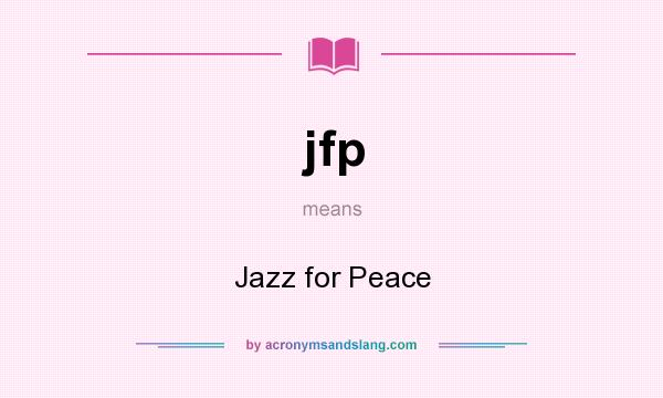 What does jfp mean? It stands for Jazz for Peace