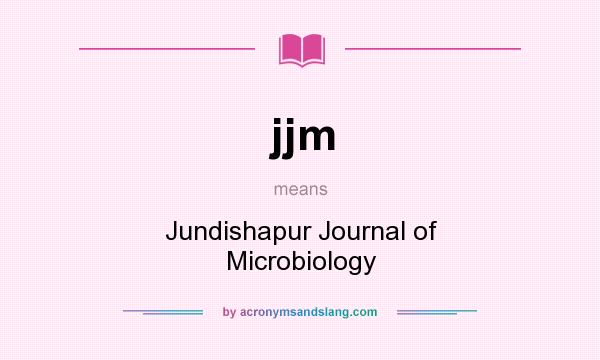 What does jjm mean? It stands for Jundishapur Journal of Microbiology