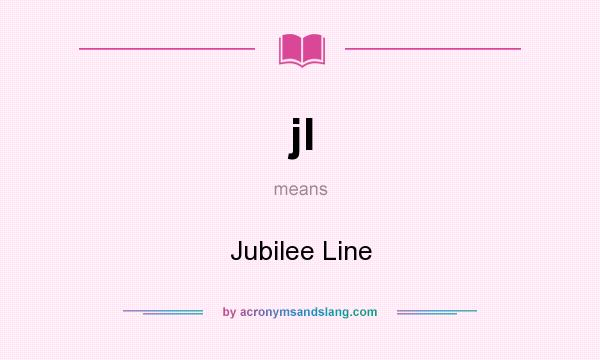 What does jl mean? It stands for Jubilee Line