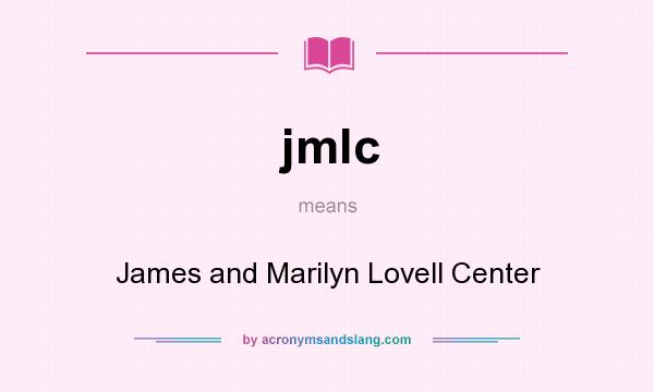 What does jmlc mean? It stands for James and Marilyn Lovell Center