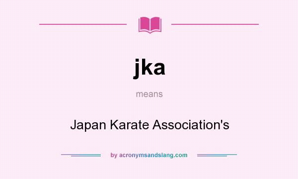 What does jka mean? It stands for Japan Karate Association`s