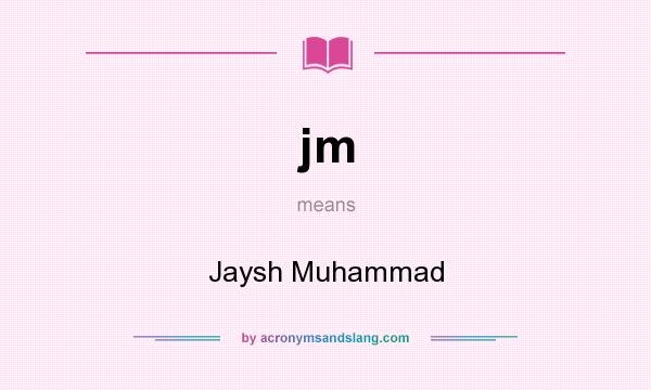 What does jm mean? It stands for Jaysh Muhammad