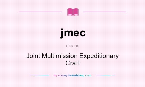 What does jmec mean? It stands for Joint Multimission Expeditionary Craft