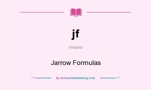 What does jf mean? It stands for Jarrow Formulas