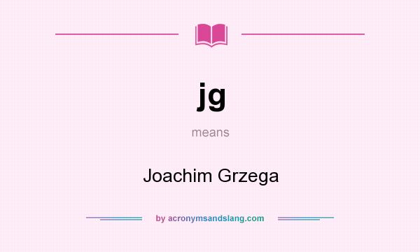 What does jg mean? It stands for Joachim Grzega