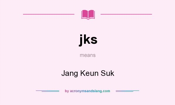 What does jks mean? It stands for Jang Keun Suk