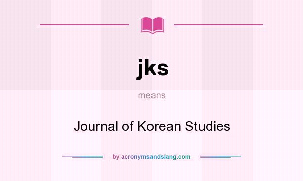 What does jks mean? It stands for Journal of Korean Studies