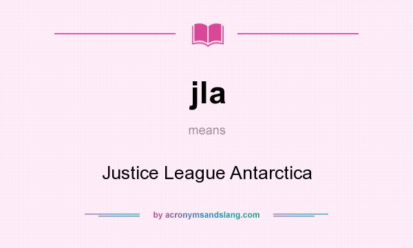 What does jla mean? It stands for Justice League Antarctica