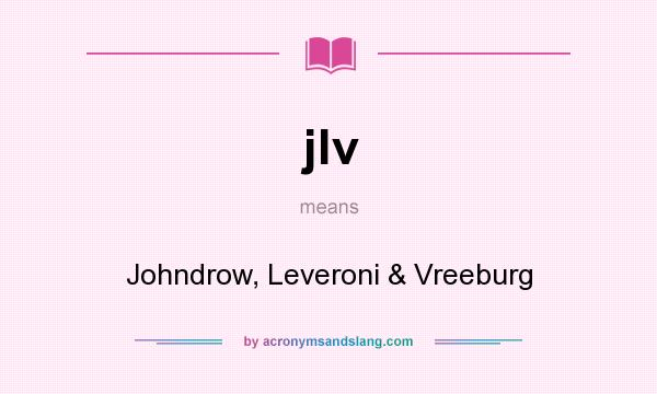 What does jlv mean? It stands for Johndrow, Leveroni & Vreeburg
