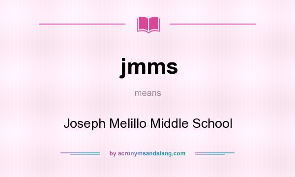 What does jmms mean? It stands for Joseph Melillo Middle School