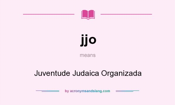 What does jjo mean? It stands for Juventude Judaica Organizada